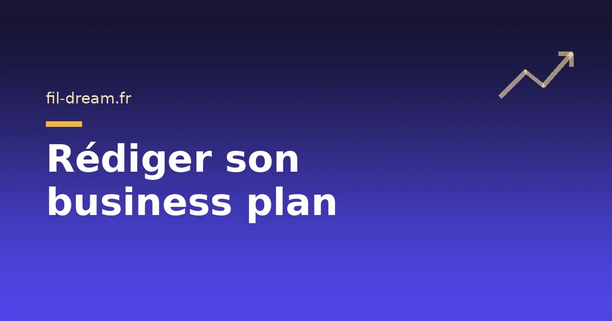 Rédiger un business plan solide
