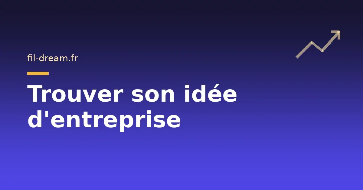 Trouver et valider son idée d'entreprise